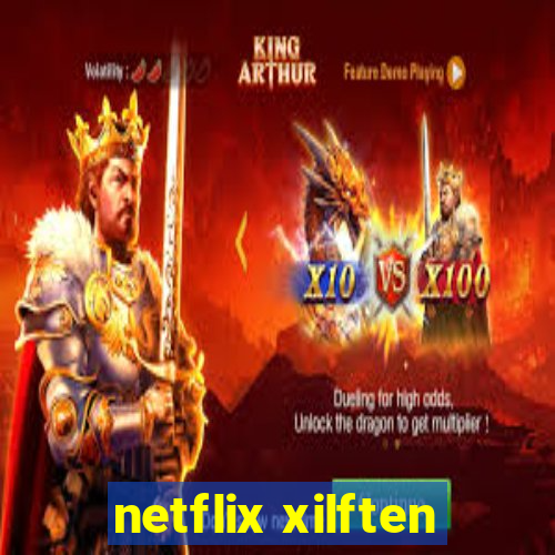 netflix xilften